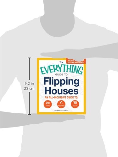 The Everything Guide to Flipping Houses: An all-inclusive guide to: Buying , Renovating , Selling