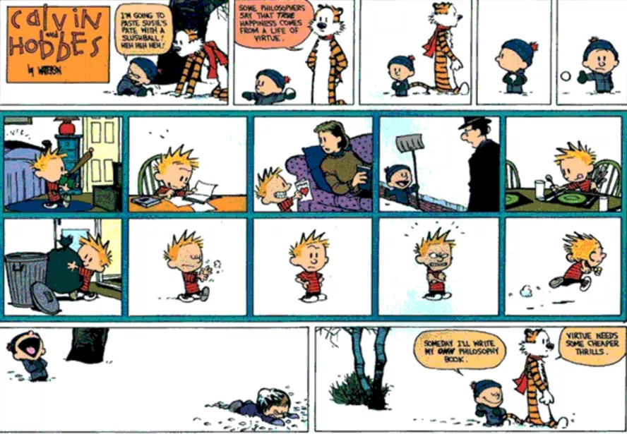 A comic strip shows Calvin doing good deeds until he realizes how much work it is in Calvin & Hobbes.