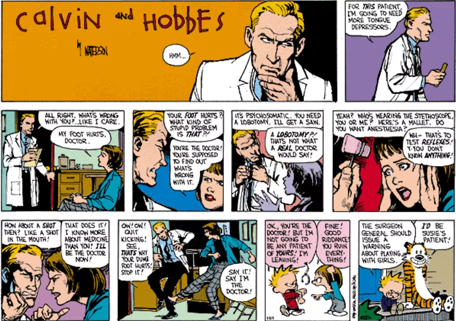 In Calvin's imagination, he is a doctor saying that Suzie needs a lobotomy in Calvin and Hobbes.